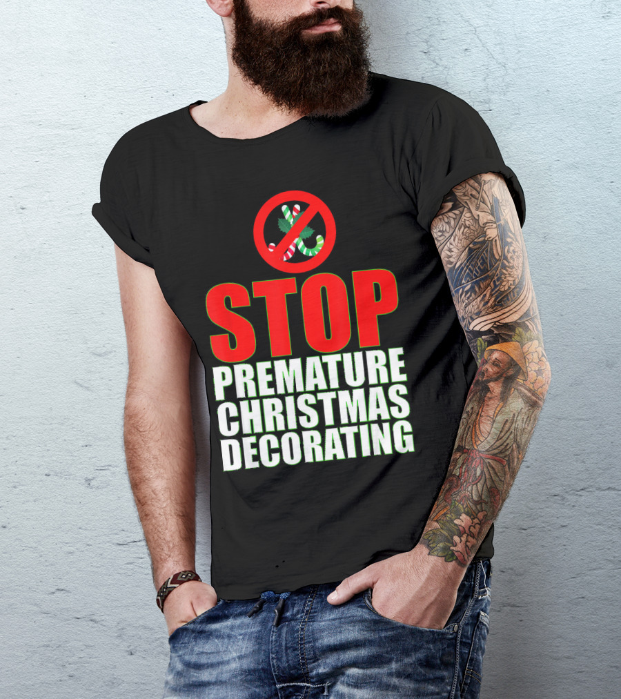 STOP Premature Christmas Decorating T-Shirt