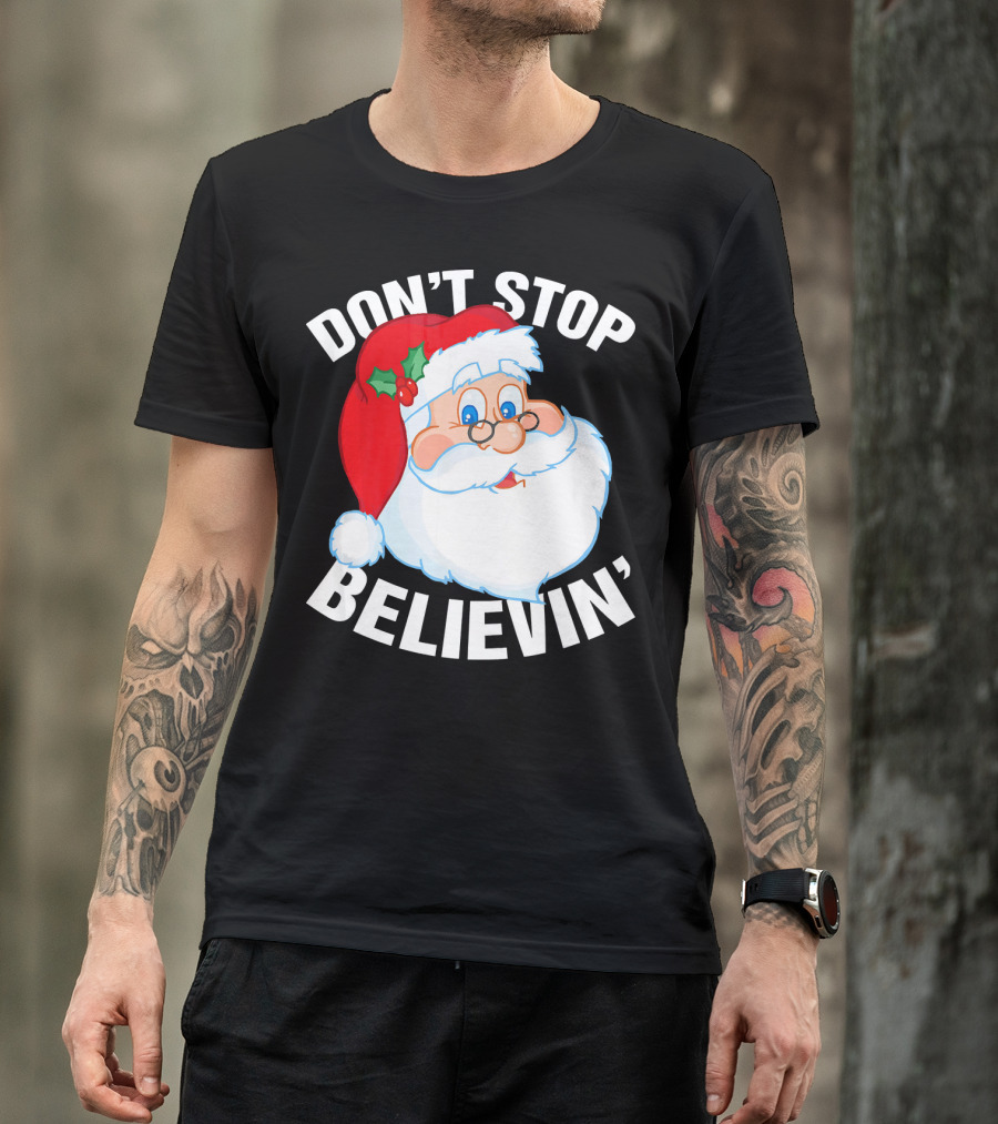 Don't Stop Believin' Santa Claus Christmas T-Shirt