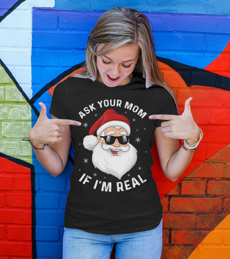 ASK YOUR MOM IF I'M REAL SANTA COLLEGE T-Shirt