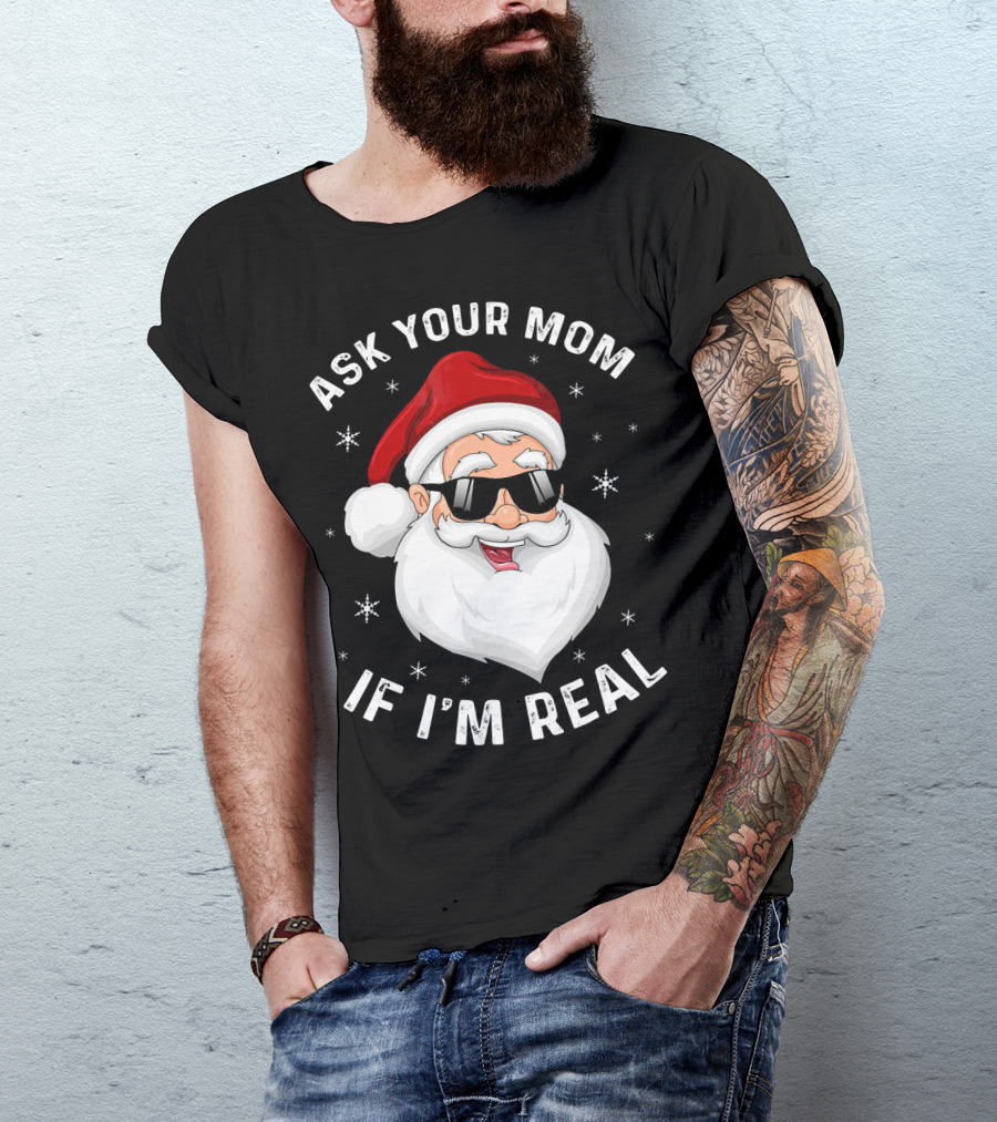 ASK YOUR MOM IF I'M REAL SANTA COLLEGE T-Shirt