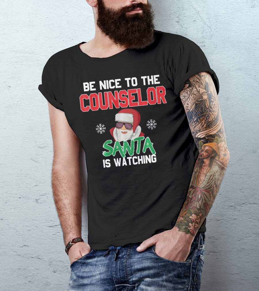 Be Nice To The Counselor Santa Is Watching T-Shirt