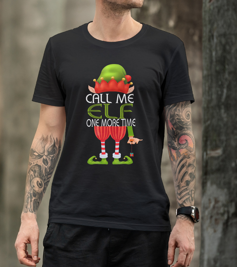 Call Me Elf One More Time Christmas Elf Costume Joke T-Shirt