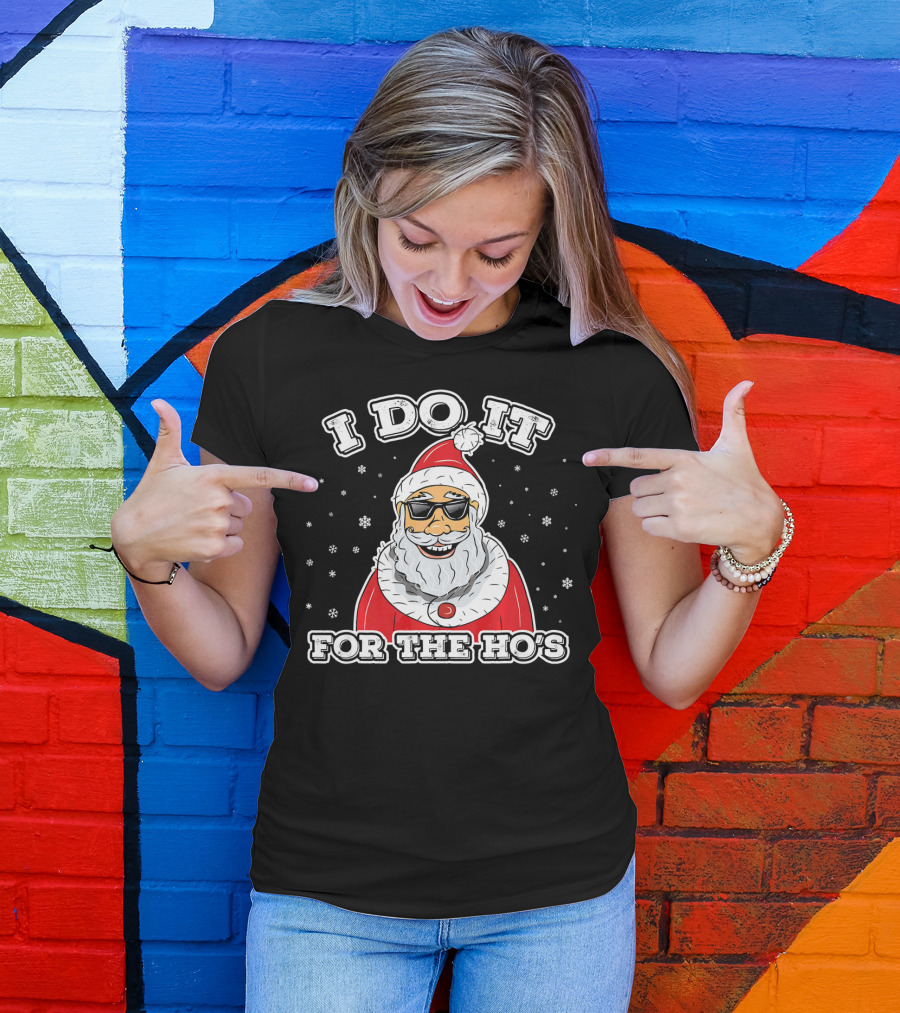 I Do It For The Ho's Funny Santa Christmas T-Shirt