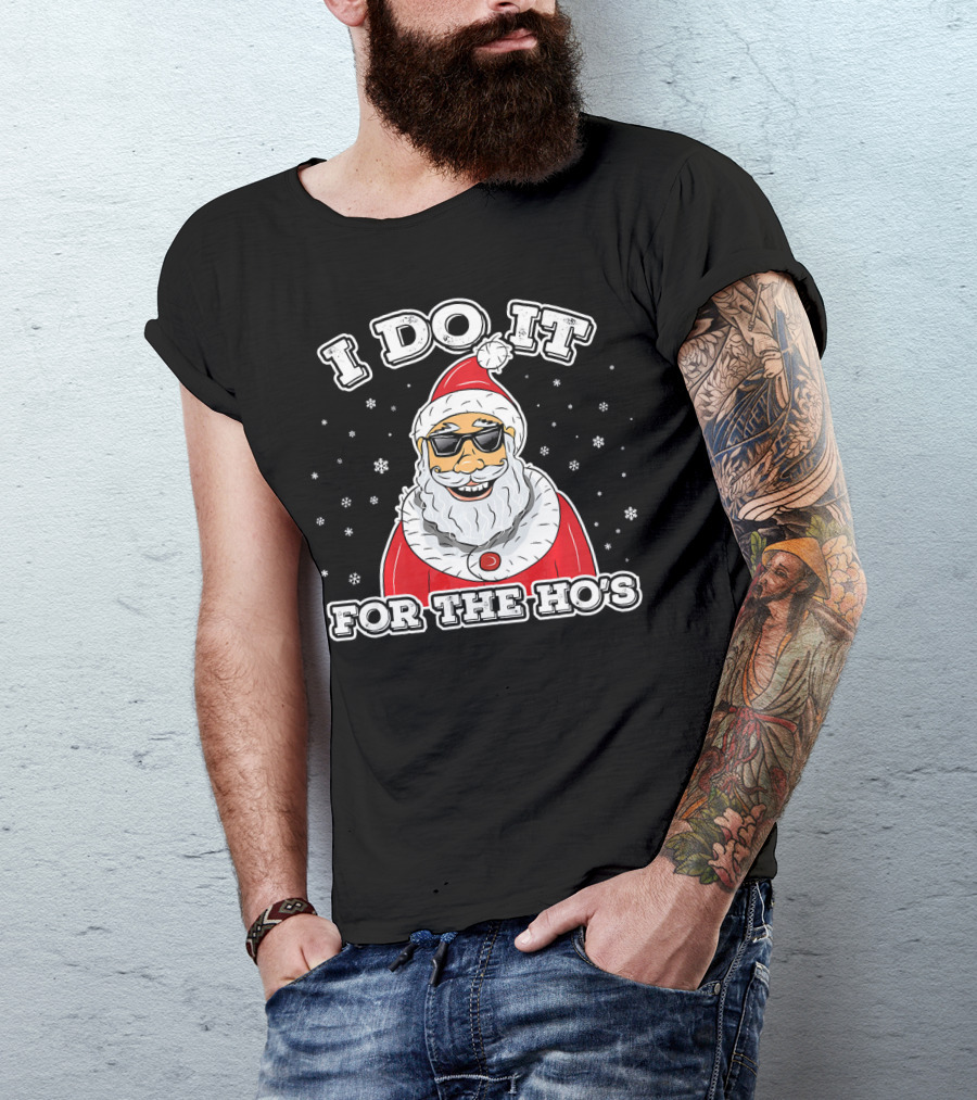 I Do It For The Ho's Funny Santa Christmas T-Shirt
