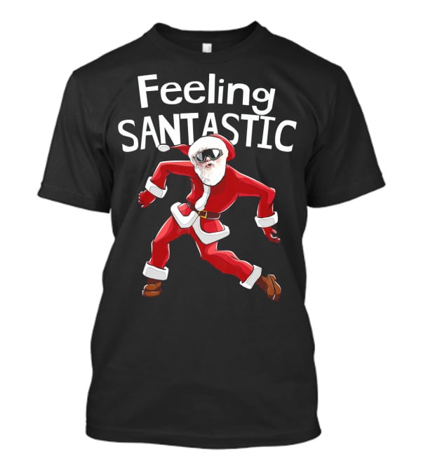 Feeling Santastic Funny Christmas Dancing Santa T-Shirt