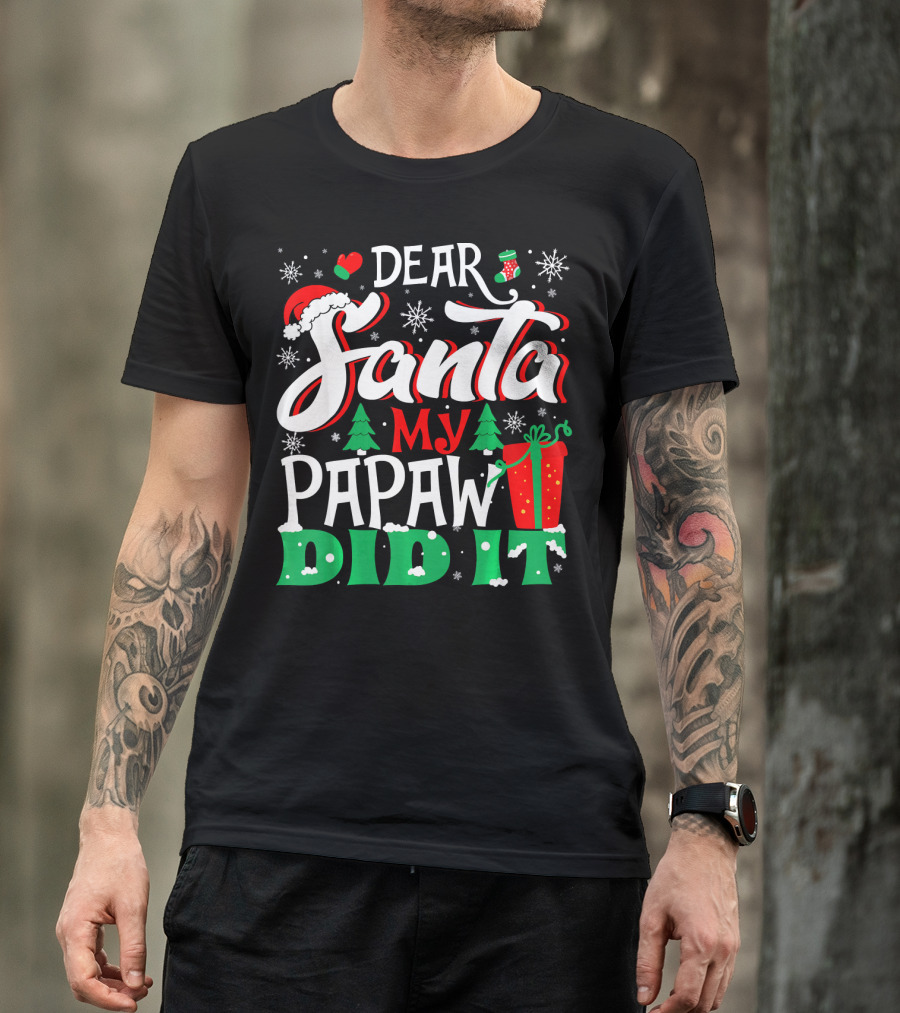 Dear Santa My Papaw Did It Christmas Tree Snowflakes Gift T-Shirt