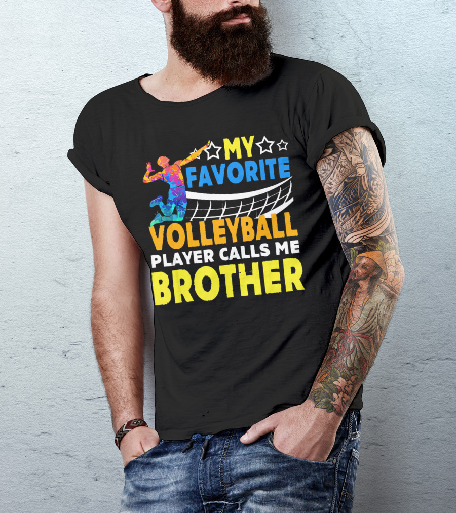 MY FAVORITE VOLLEYBALL PLAYER CALLS ME BROTHER T-Shirt