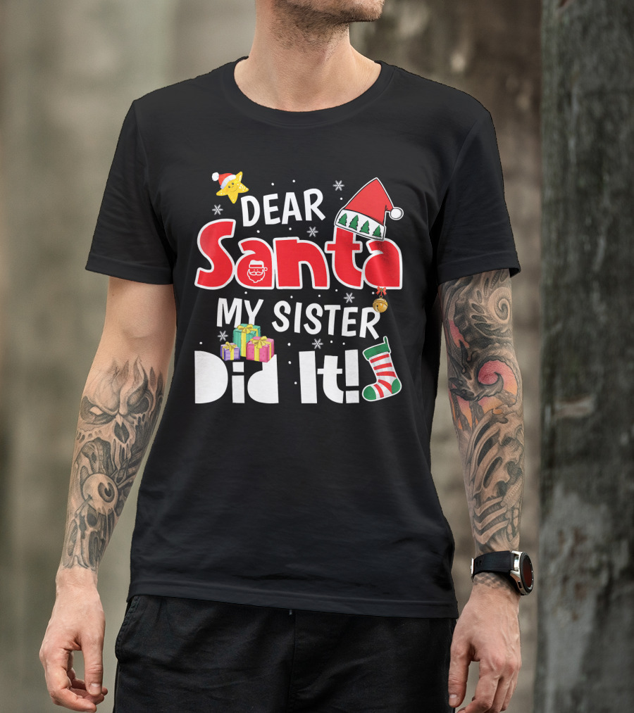 Dear Santa My Sister Did It Santa Hat Christmas Stocking Gifts T-Shirt