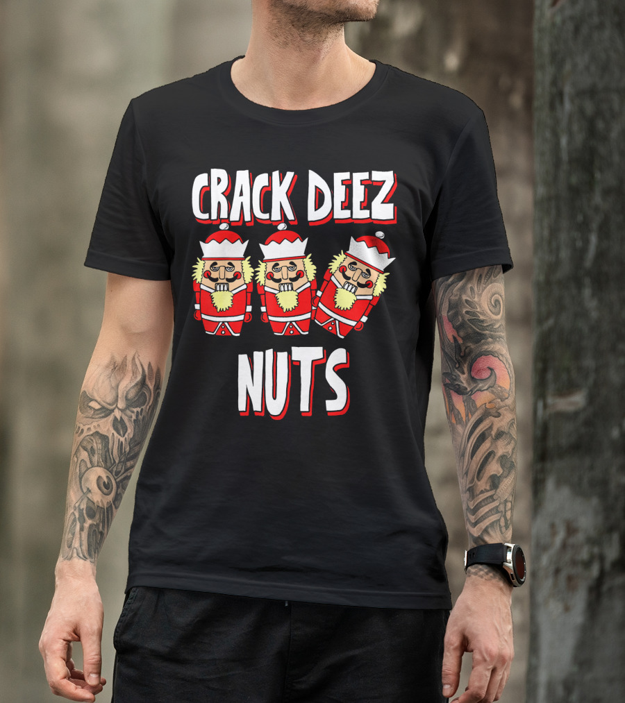 Crack Deez Nuts Nutcracker Ugly Trio Holiday Humor T-Shirt