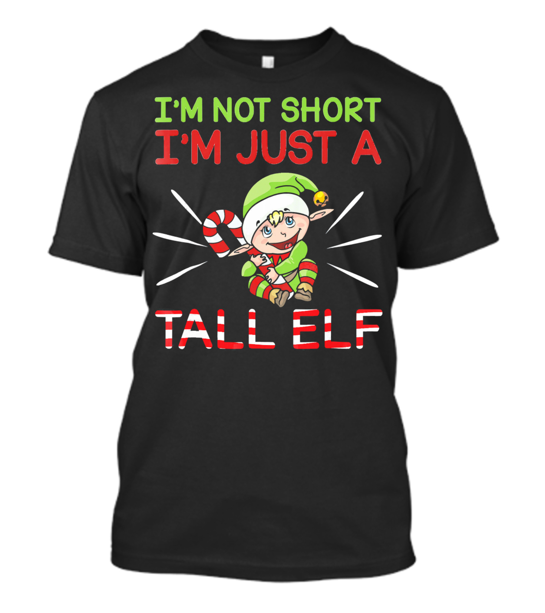 I'M NOT SHORT I'M JUST A TALL ELF Candy Cane Christmas Pajamas T-Shirt