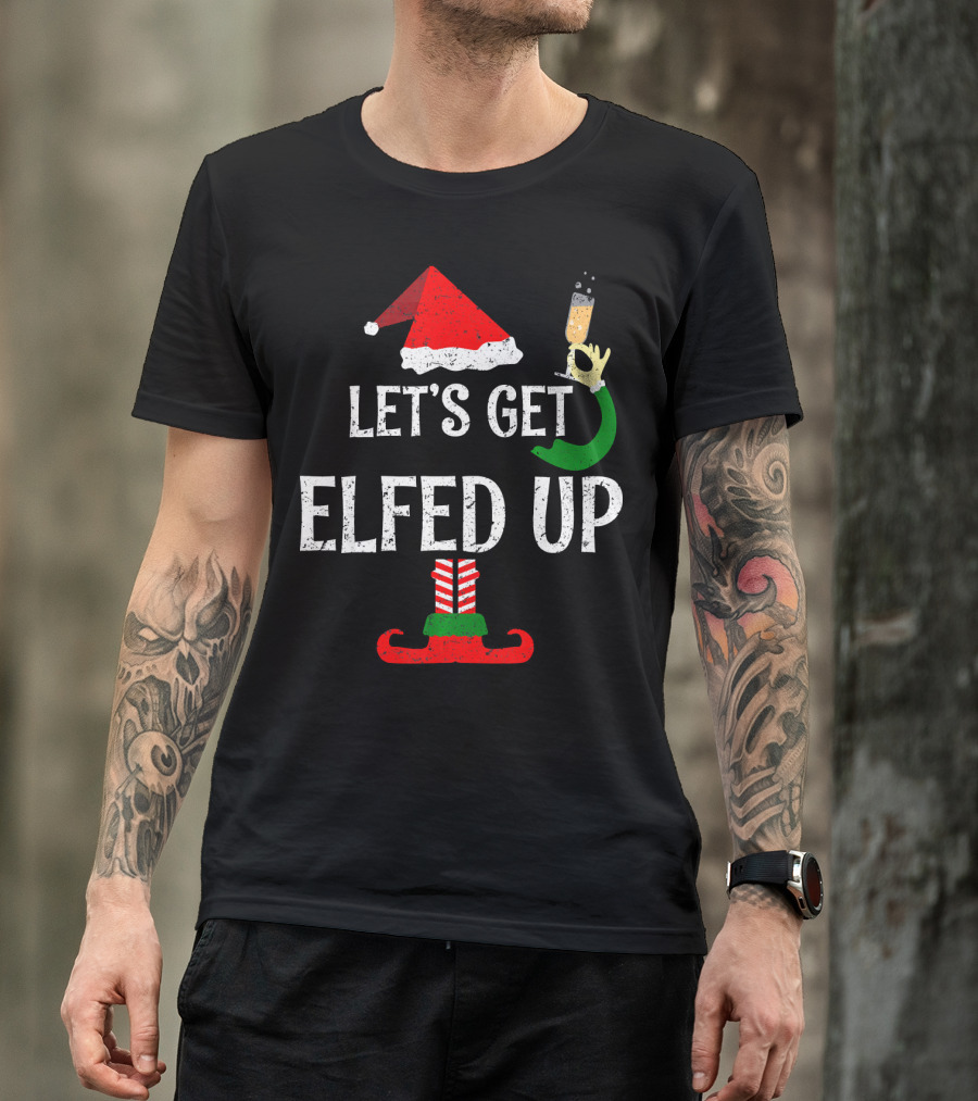Let's Get Elfed Up Funny Grunge Christmas Santa Hat Elf Shoes Champagne T-Shirt