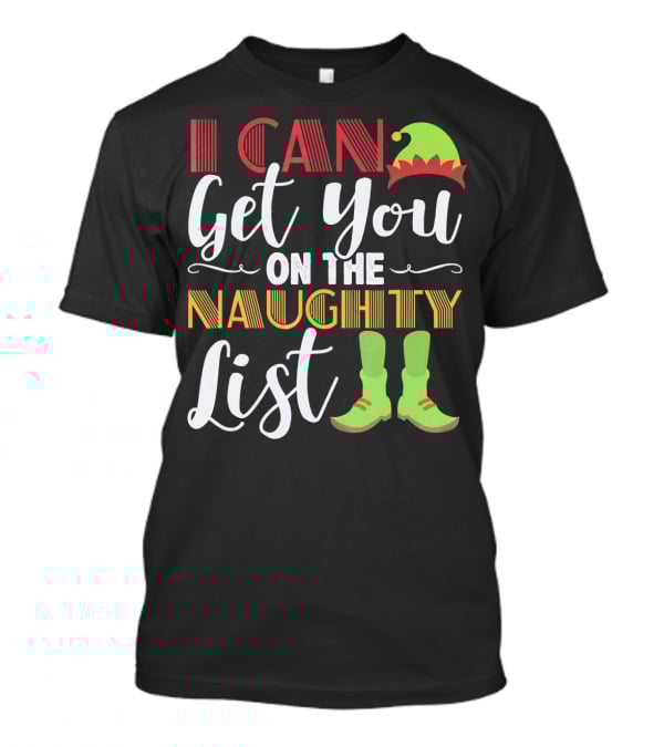 I Can Get You On The Naughty List Christmas Elf Hat And Boots T-Shirt