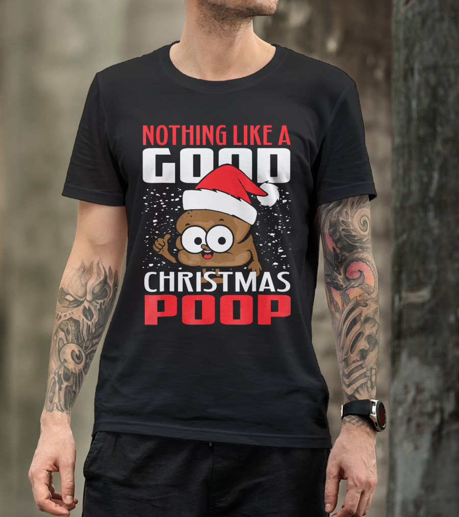 Nothing Like A Good Christmas Poop T-Shirt