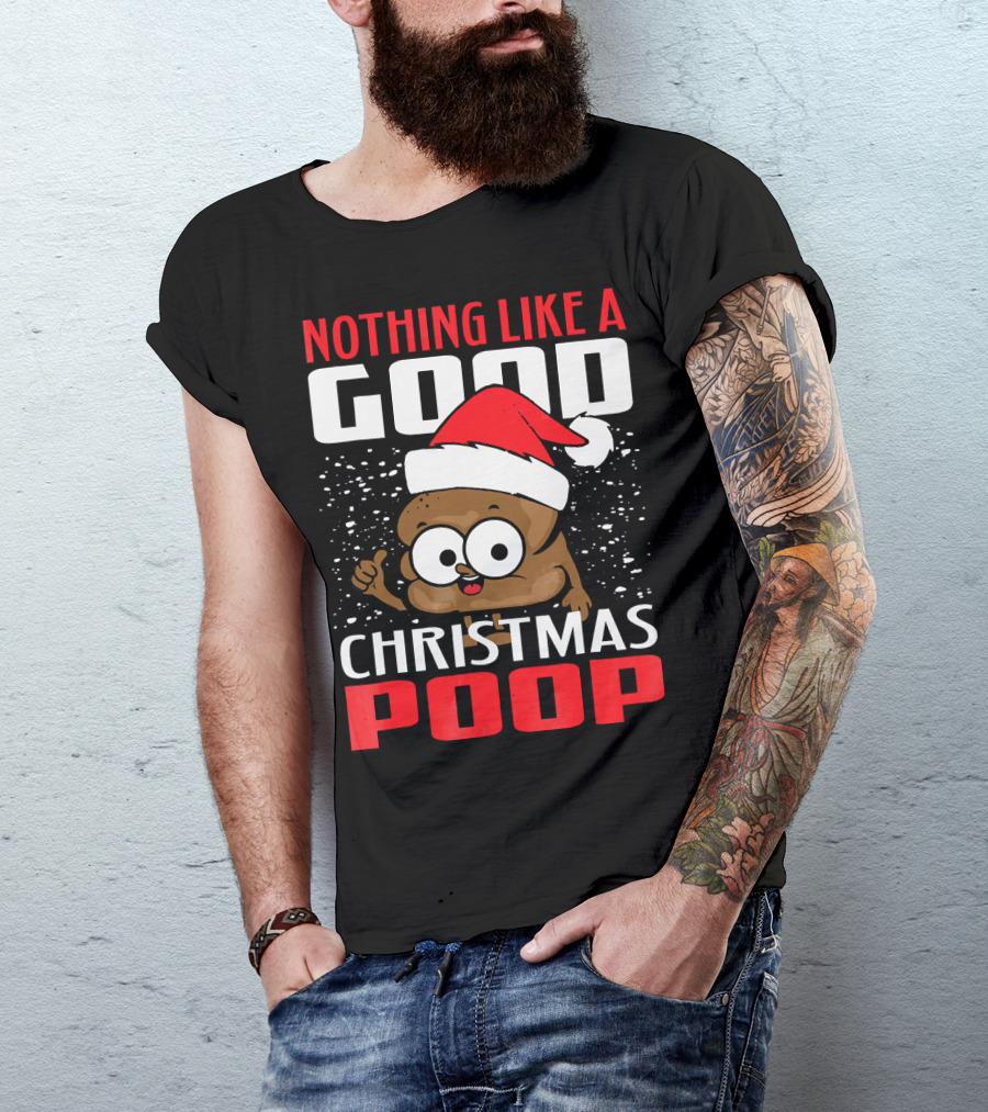 Nothing Like A Good Christmas Poop T-Shirt