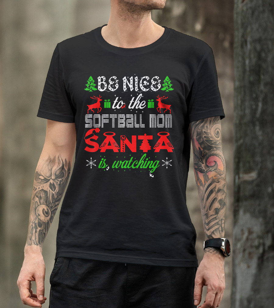 Be Nice To The Softball Mom Santa Is Watching T-Shirt