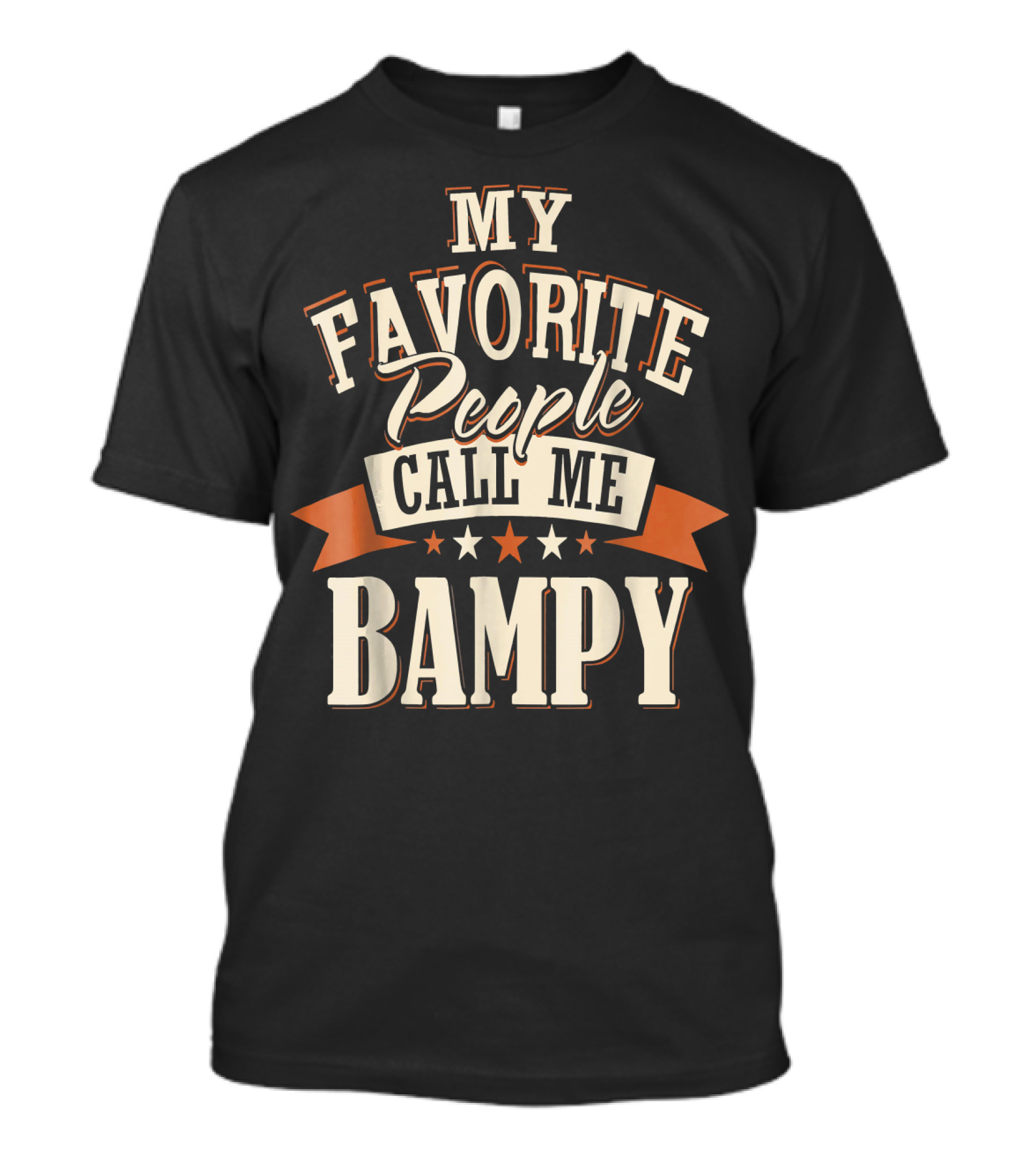 MY FAVORITE PEOPLE CALL ME BAMPY T-Shirt