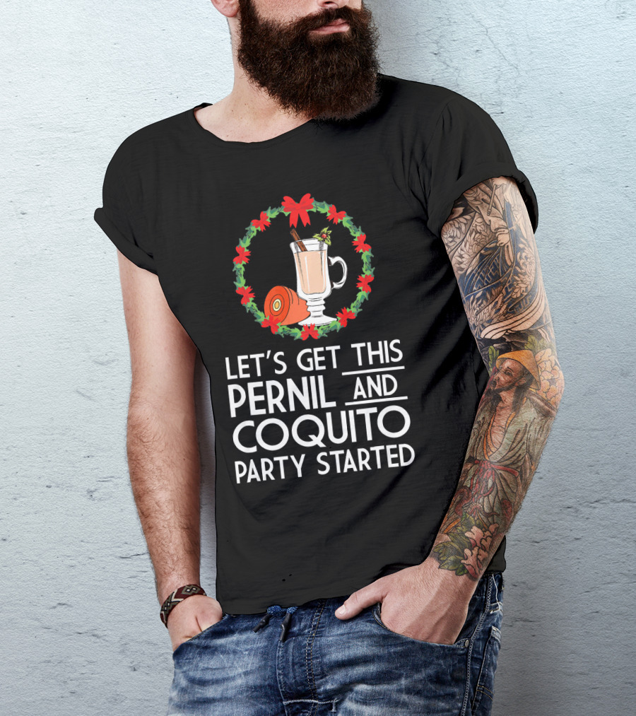 Let's Get This Pernil And Coquito Party Started Christmas Humor T-Shirt