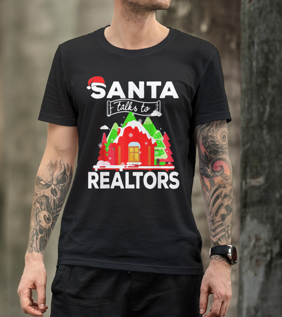 Santa Talks To Realtors Christmas Holiday Humor T-Shirt