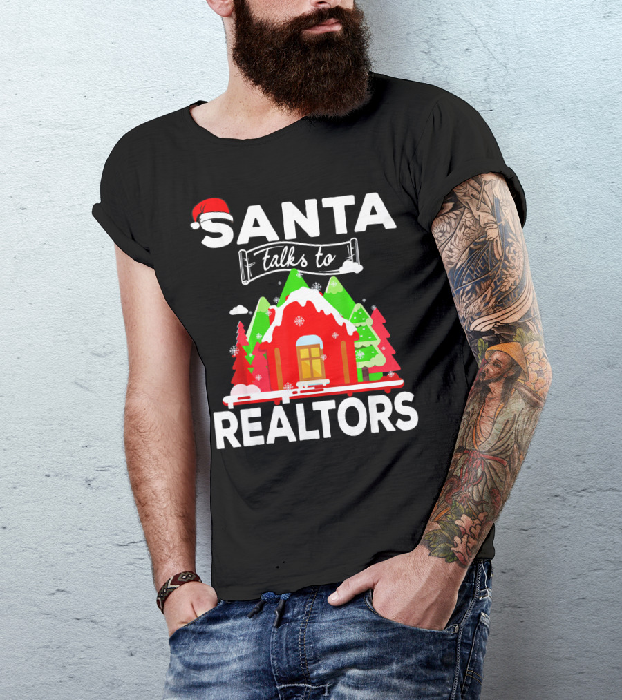 Santa Talks To Realtors Christmas Holiday Humor T-Shirt
