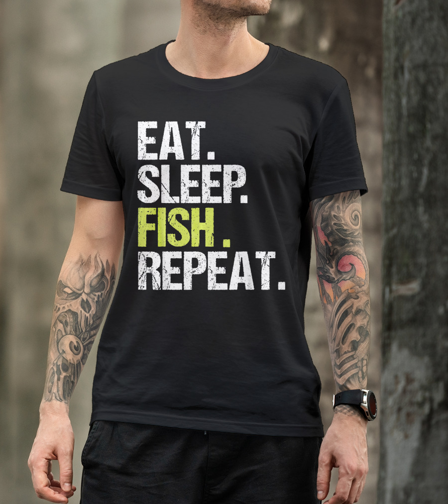 EAT SLEEP FISH REPEAT FISHING FISH T-Shirt