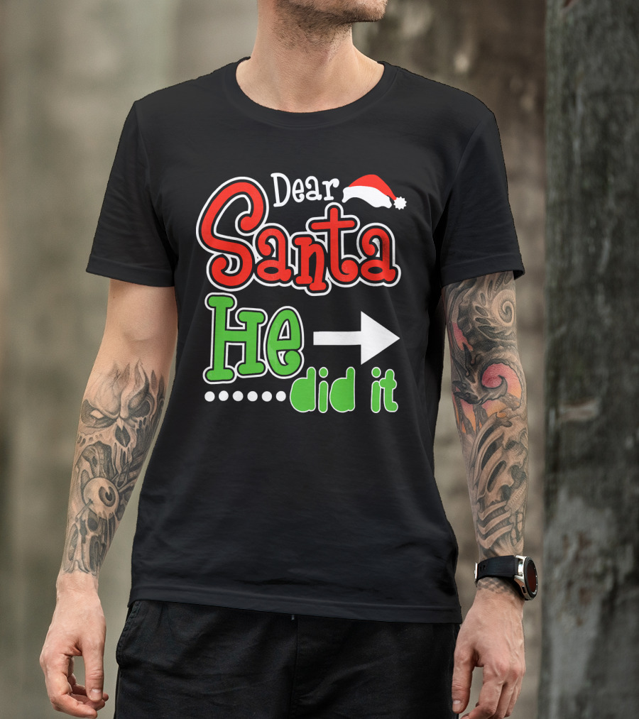 Dear Santa He Did It Arrow Red Green Santa Hat T-Shirt