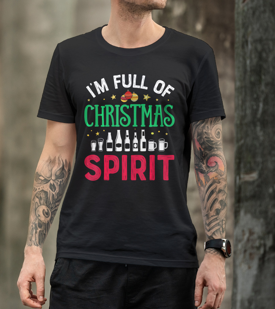 I'm Full Of Christmas Spirit Bottles Ornaments Mugs T-Shirt