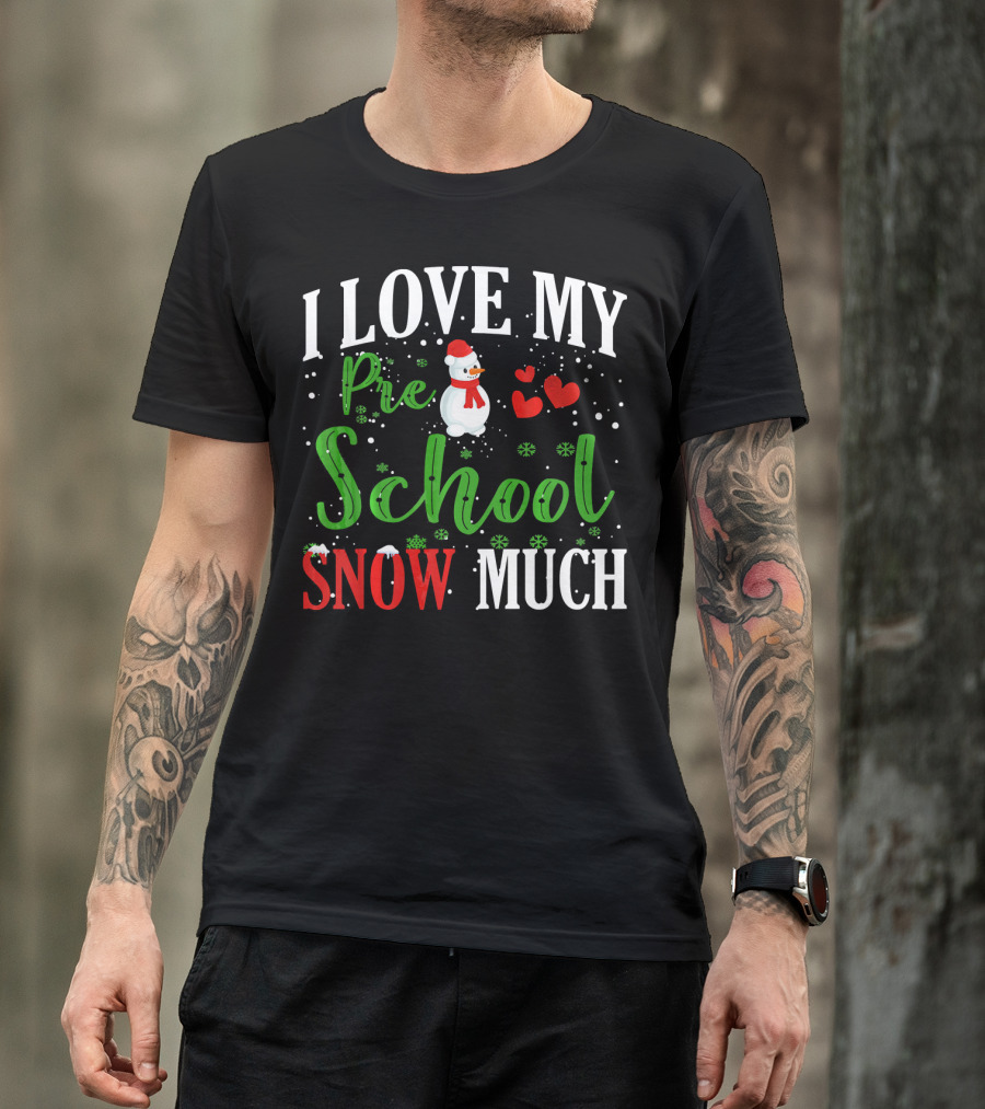 I Love My Preschool Snowman Hearts Teachers Snow Much T-Shirt