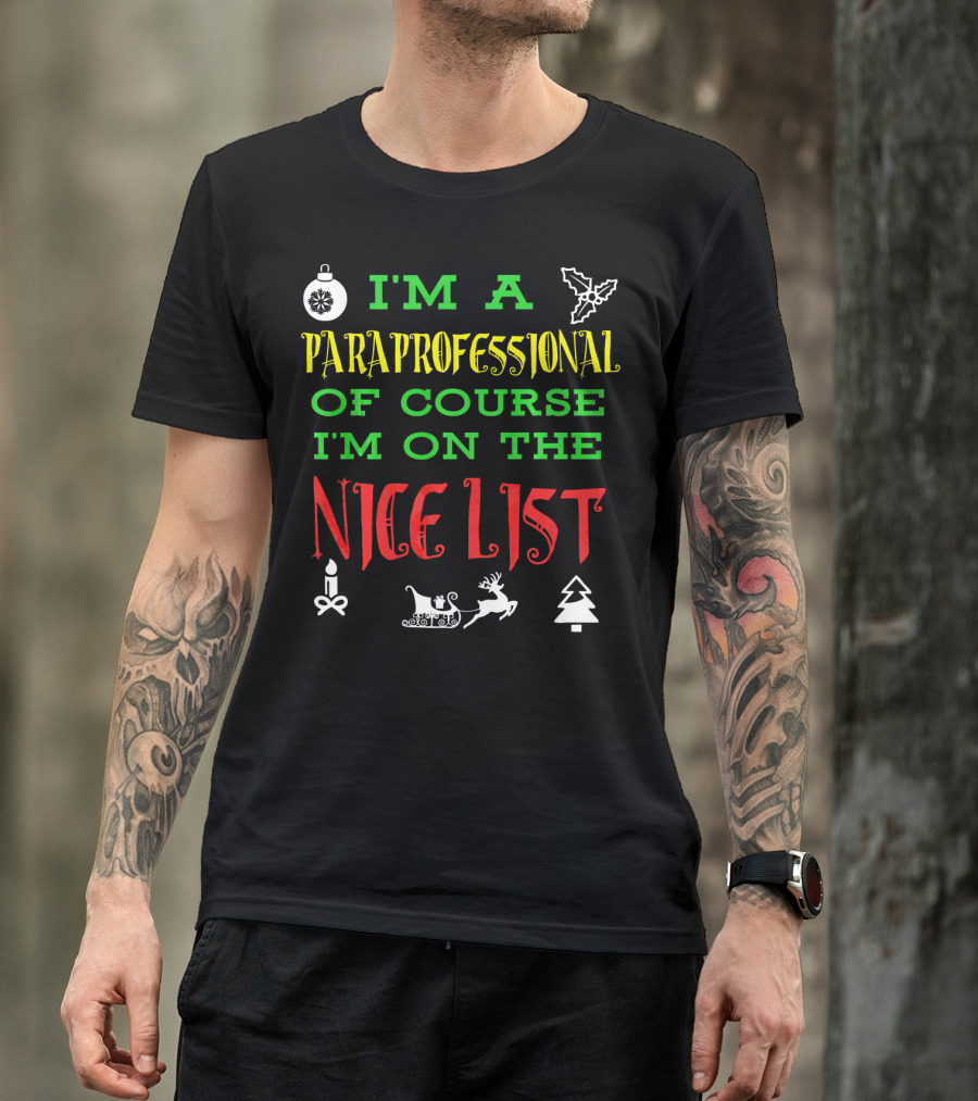 I'm A Paraprofessional Of Course I'm On The Nice List T-Shirt