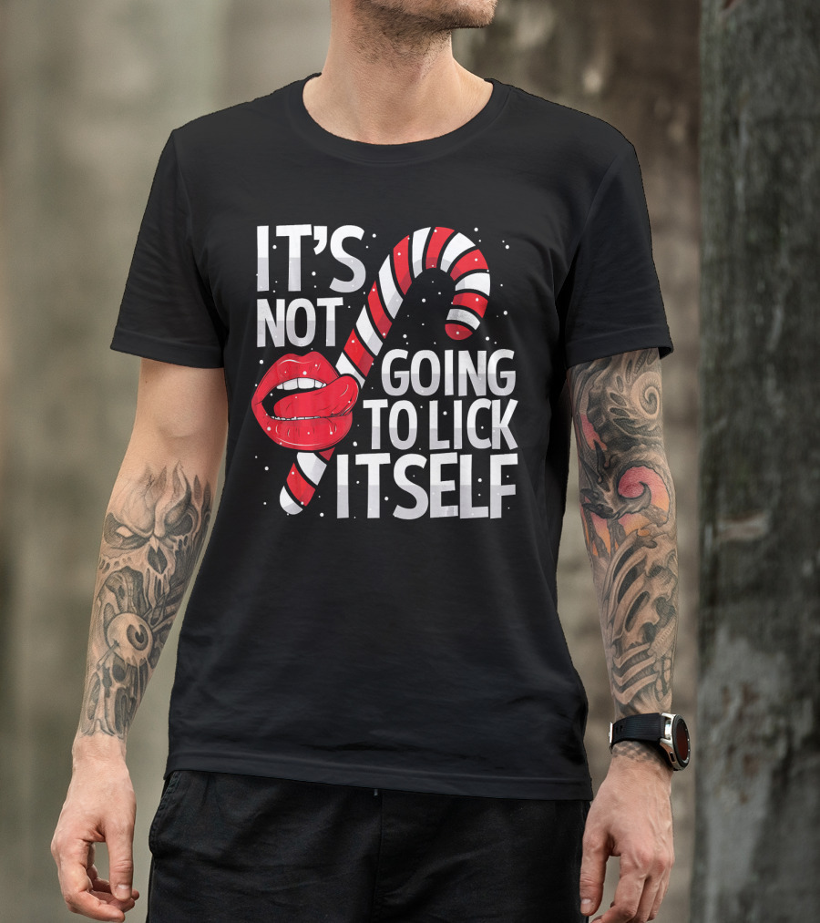 It's Not Going To Lick Itself Candy Cane Lips Snowflakes T-Shirt