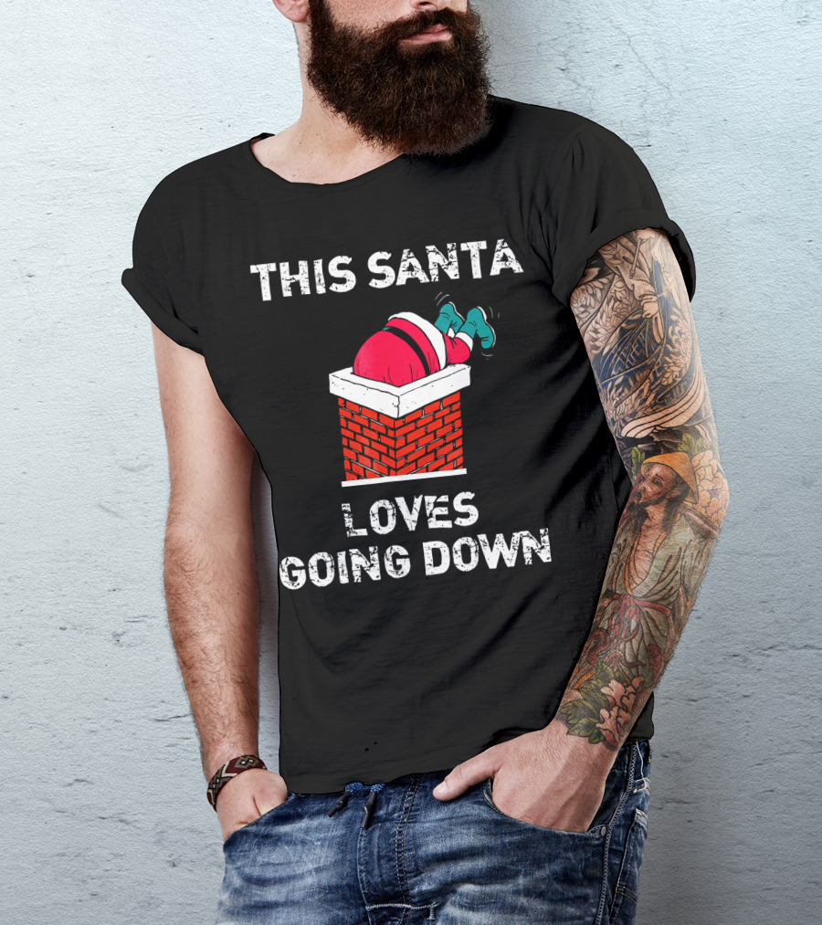 This Santa Loves Going Down Chimney Brick Suit Boots T-Shirt