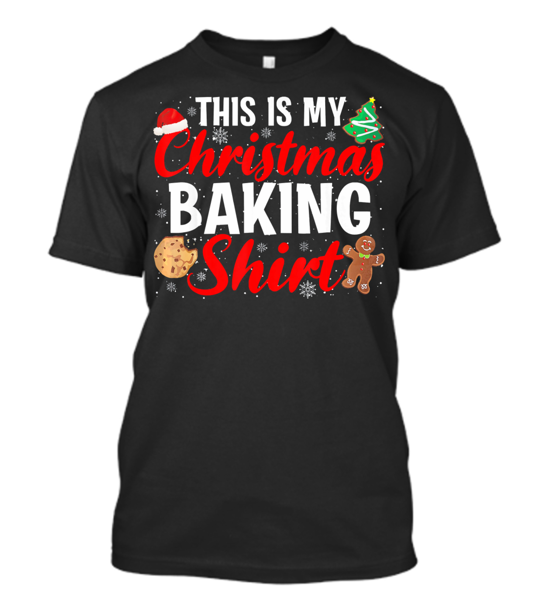 THIS IS MY CHRISTMAS BAKING SHIRT COOKIE GINGERBREAD TREES SNOWFLAKES T-Shirt