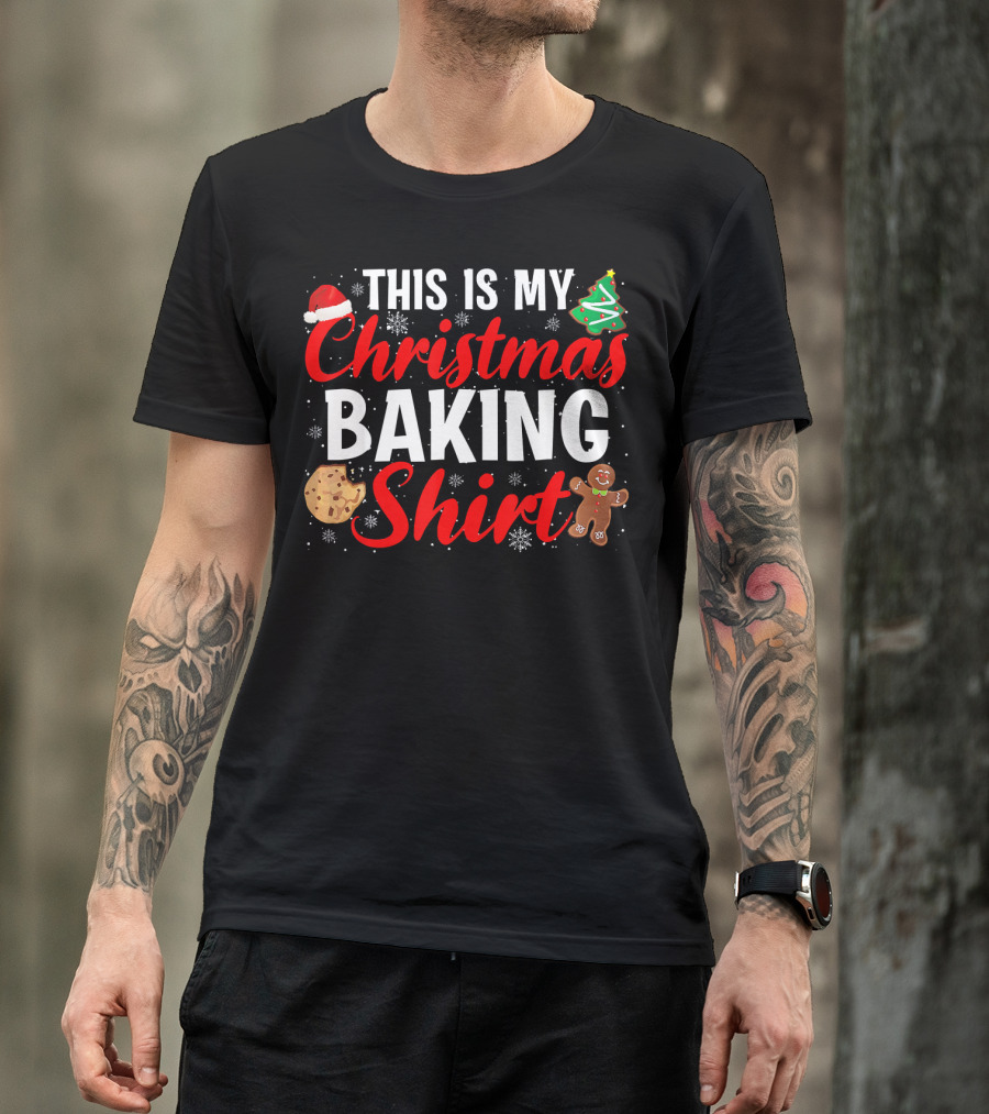 THIS IS MY CHRISTMAS BAKING SHIRT COOKIE GINGERBREAD TREES SNOWFLAKES T-Shirt