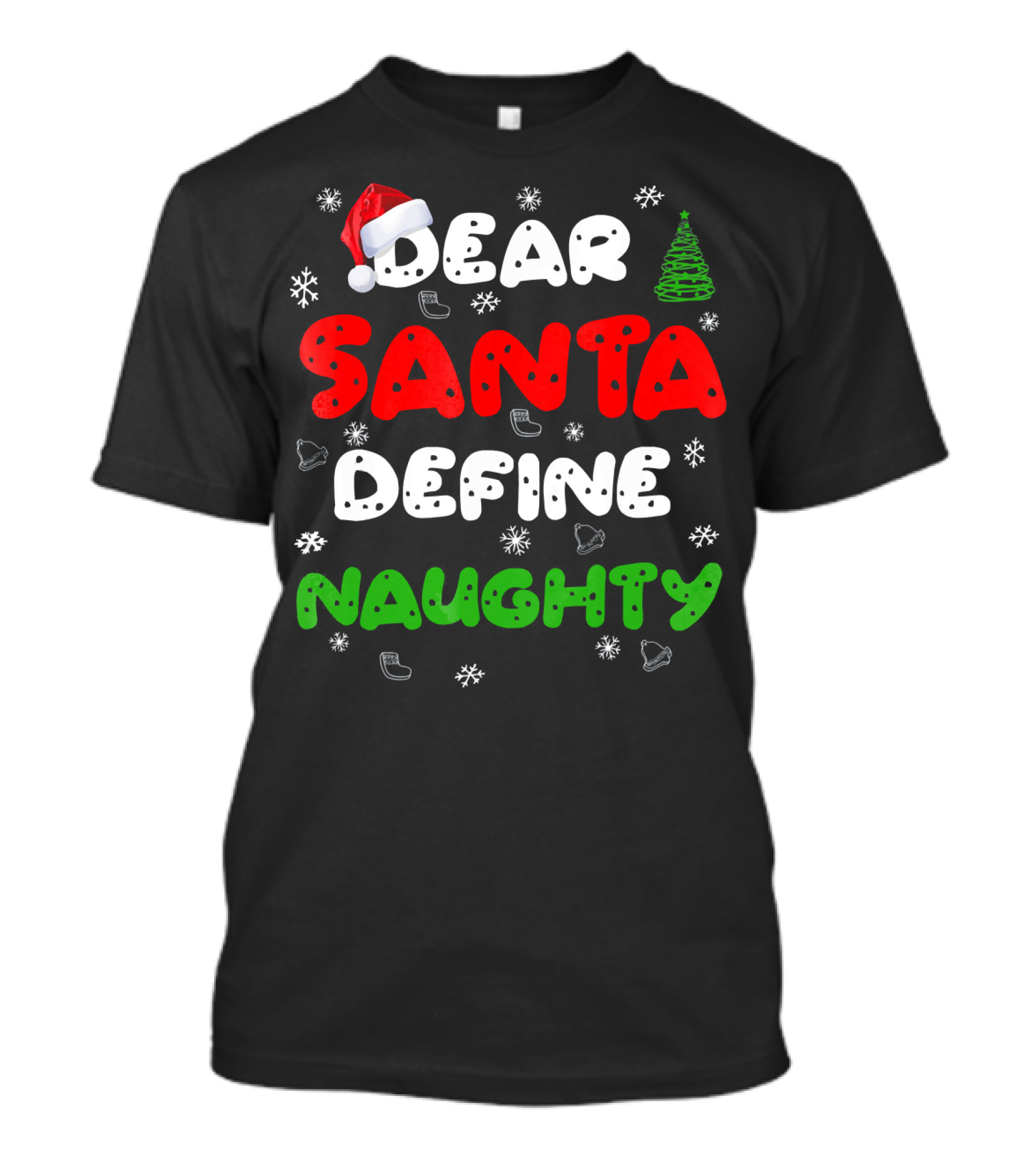 Dear Santa Define Naughty Christmas Hat Snowflakes Green Tree T-Shirt