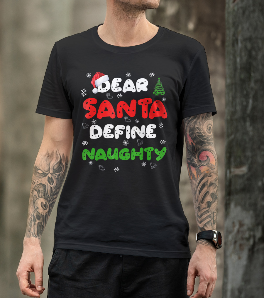 Dear Santa Define Naughty Christmas Hat Snowflakes Green Tree T-Shirt