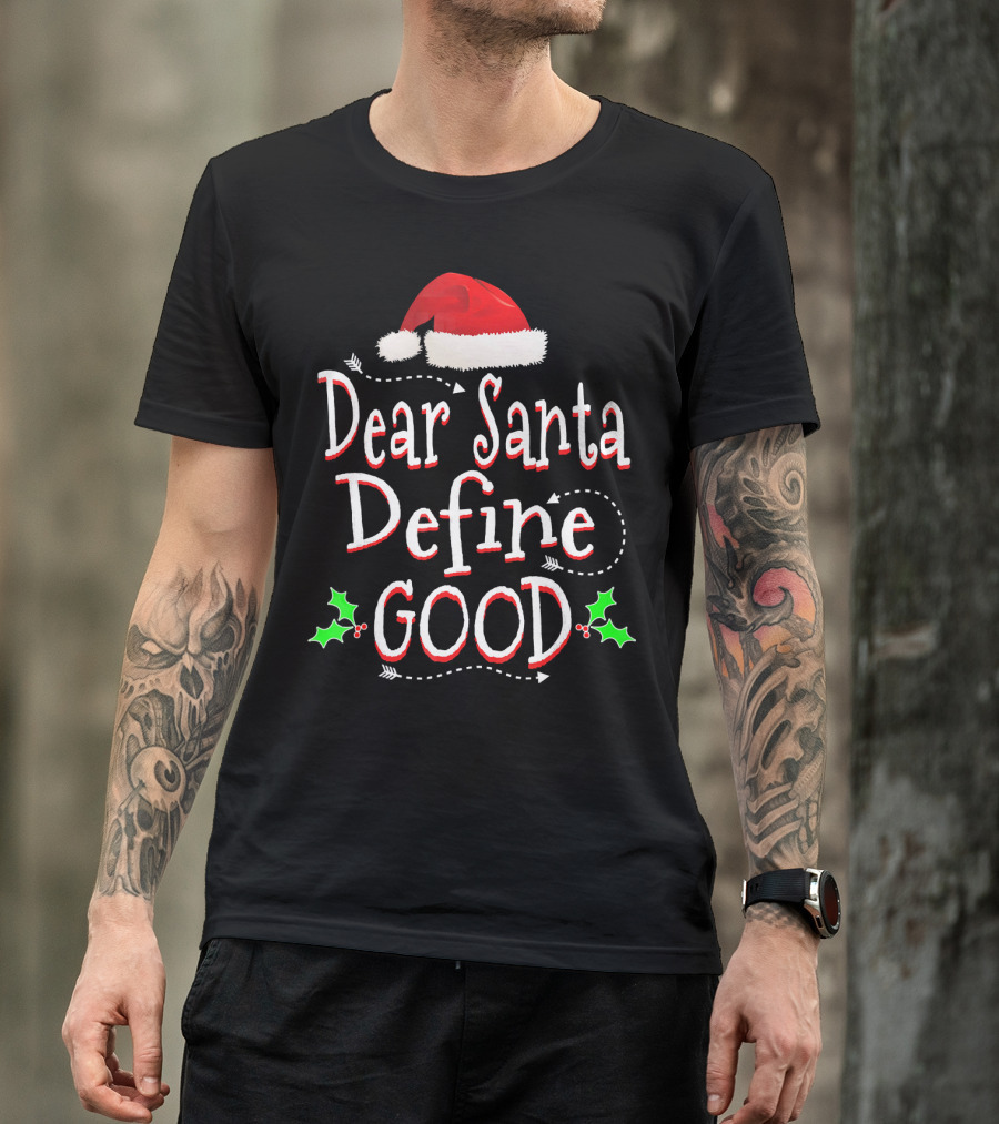 Dear Santa Define Good Christmas Humor With Santa Hat And Holly Leaves T-Shirt