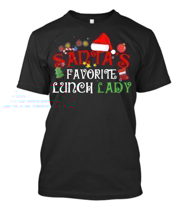 Santa's Favorite Lunch Lady Funny Xmas Christmas Santas Fav T-Shirt