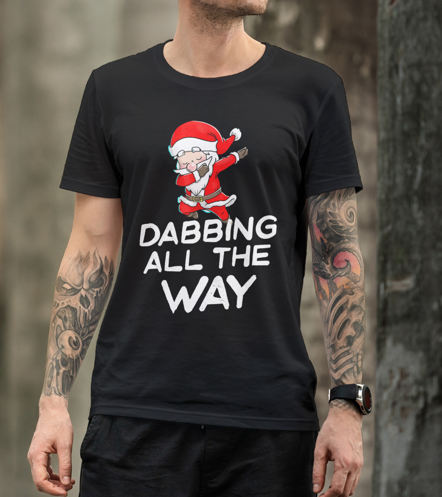 Christmas Santa Claus Dabbing All The Way T-Shirt