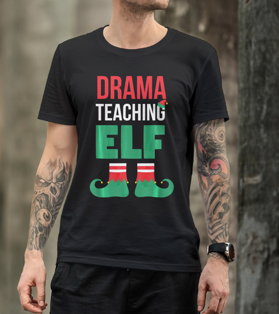 Drama Teaching ELF Christmas Drama Teacher Costume T-Shirt