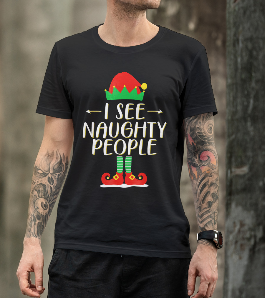 I See Naughty People Elf Hat And Shoes Christmas Humor T-Shirt