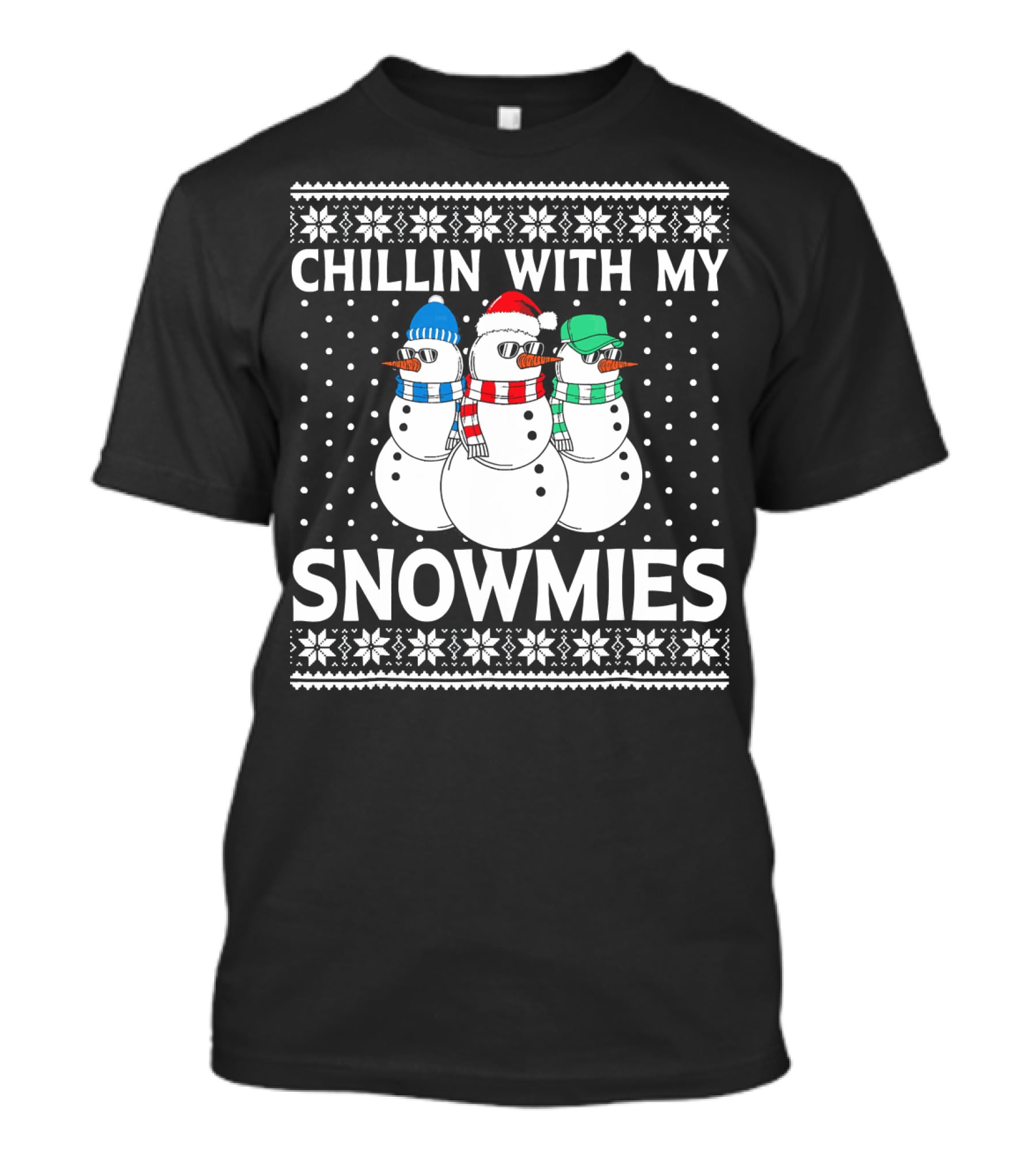 CHILLIN WITH MY SNOWMIES Snowmen In Winter Hats And Scarves T-Shirt