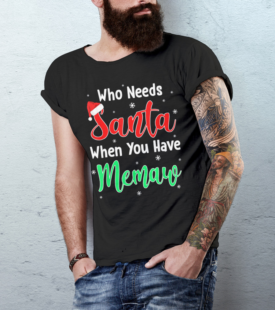 Who Needs Santa When You Have Memaw Christmas Hat And Snowflakes T-Shirt