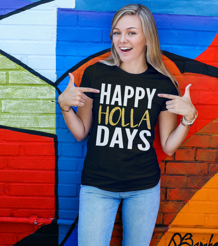 HAPPY HOLLA DAYS Holiday Festive Celebration Text T-Shirt