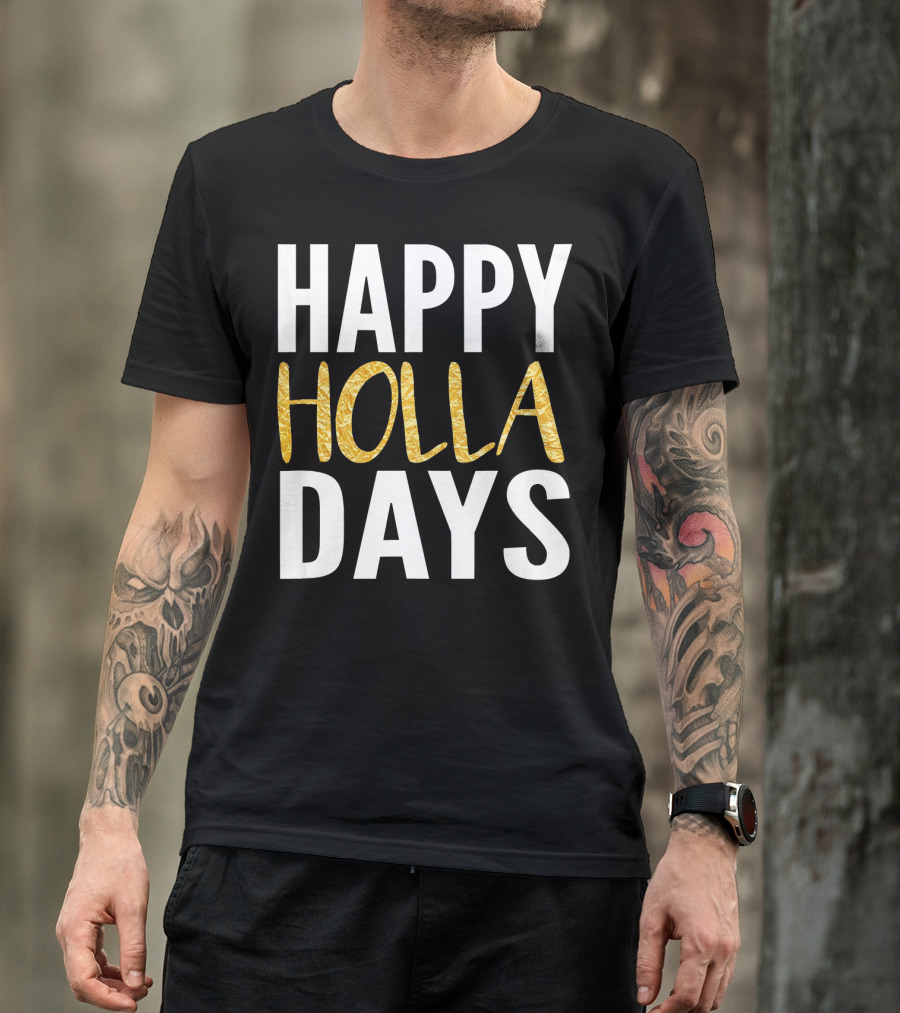 HAPPY HOLLA DAYS Holiday Festive Celebration Text T-Shirt