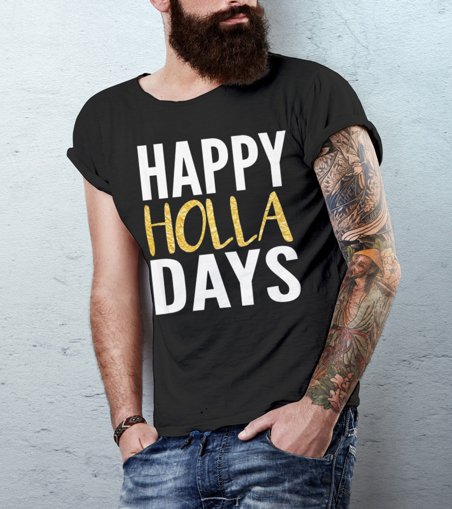 HAPPY HOLLA DAYS Holiday Festive Celebration Text T-Shirt