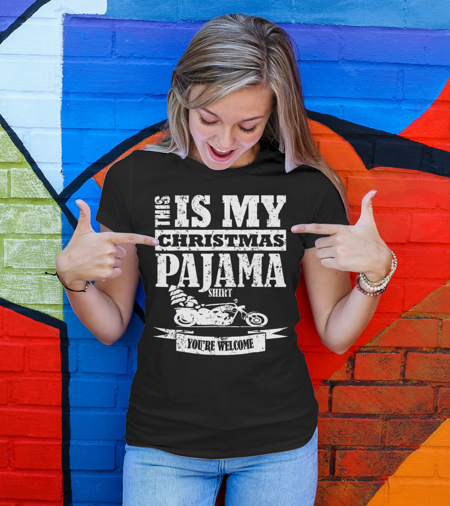 This Is My Christmas Pajama Shirt You're Welcome T-Shirt