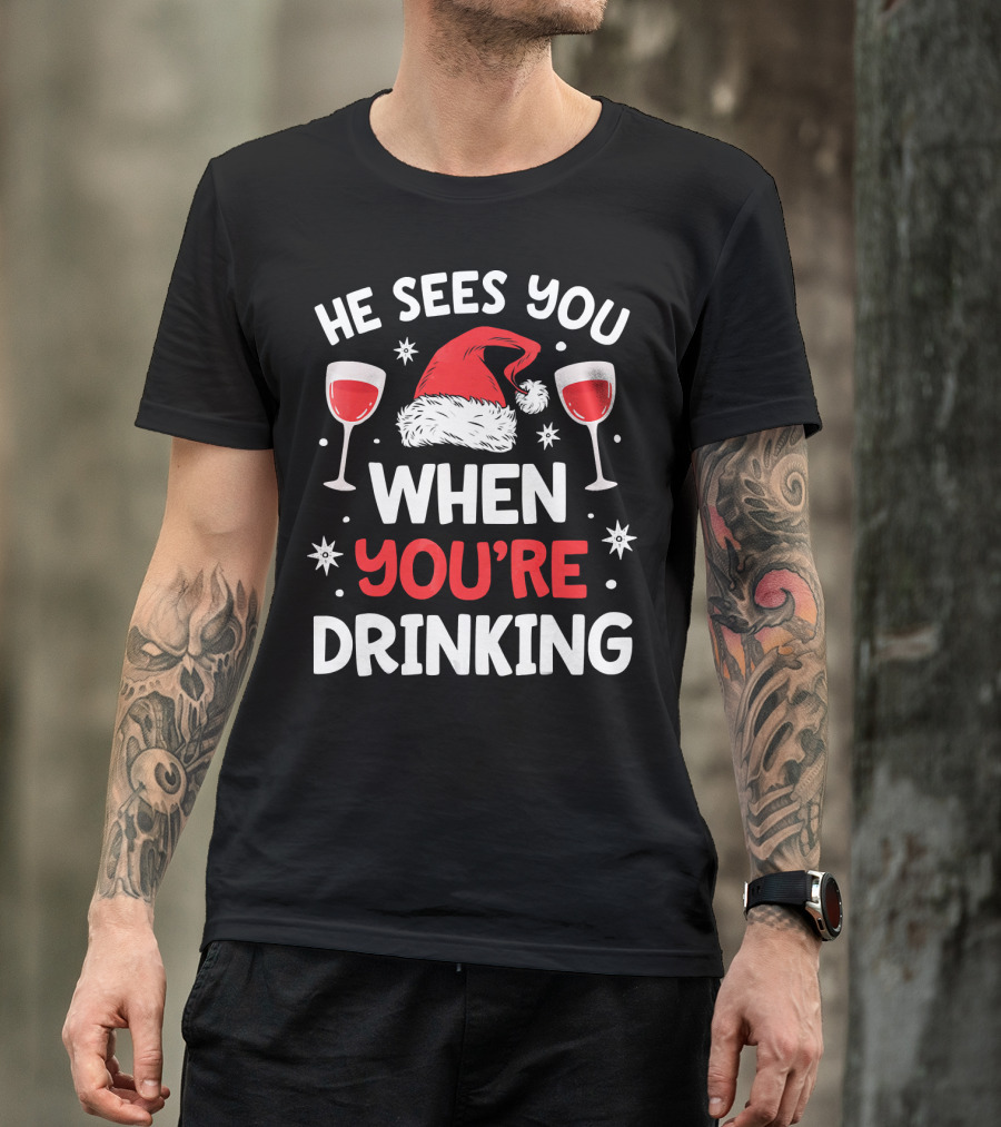 He Sees You When You're Drinking Santa Hat Wine Glasses Holiday T-Shirt