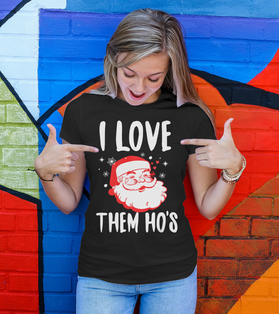I Love Them Ho's Santa Christmas Humor T-Shirt