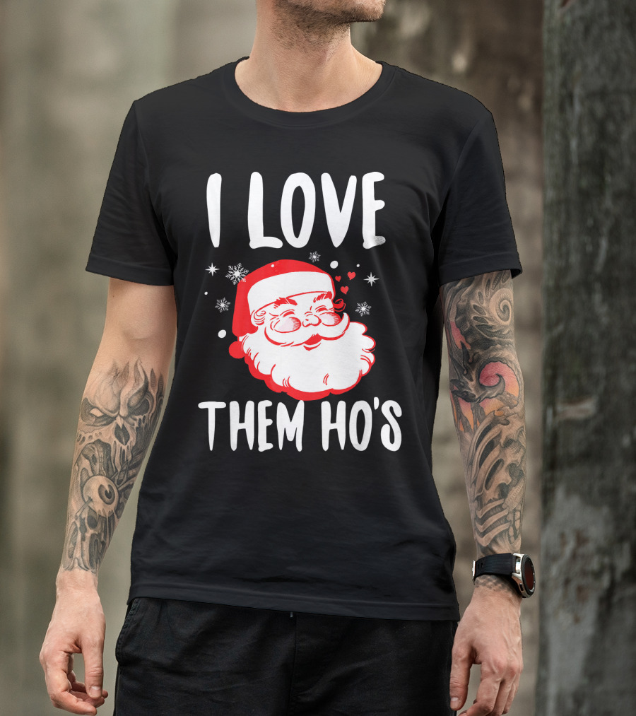 I Love Them Ho's Santa Christmas Humor T-Shirt