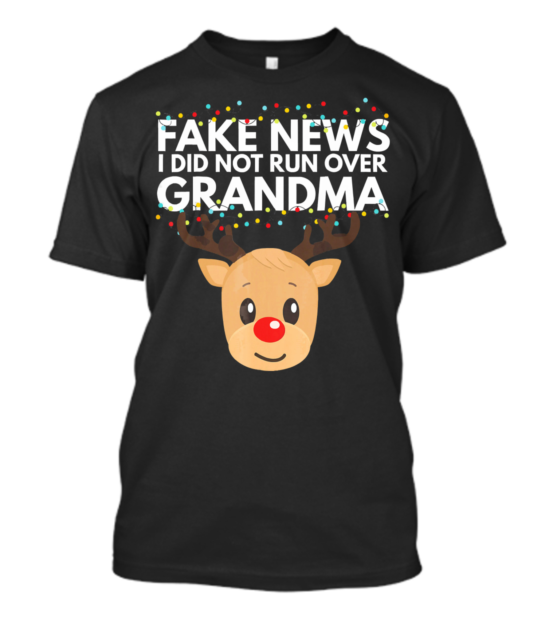 Fake News I Did Not Run Over Grandma Funny Reindeer Christmas T-Shirt