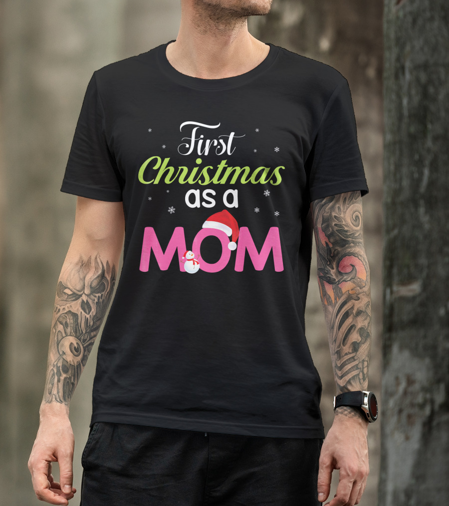 First Christmas As A Mom Snowflakes Santa Hat Snowman T-Shirt